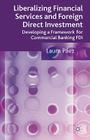 Liberalizing Financial Services and Foreign Direct Investment: Developing a Framework for Commercial Banking FDI By L. Páez Cover Image