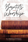 Baptists and Worship (Monographs in Baptist History #14) Cover Image
