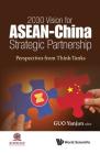2030 Vision for ASEAN - China Strategic Partnership: Perspectives from Think-Tanks By Yanjun Guo (Editor) Cover Image
