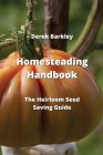 Homesteading Handbook: The Heirloom Seed Saving Guide Cover Image