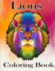 Lions Coloring Book: An adult coloring bok with awesome lions, coloring book for adults By King's Edition Cover Image