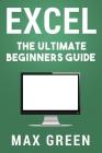 Excel: The Ultimate Beginners Guide Cover Image