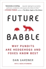 Future Babble: Why Pundits Are Hedgehogs and Foxes Know Best Cover Image