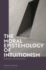 The Moral Epistemology of Intuitionism: Neuroethics and Seeming States By Hossein Dabbagh Cover Image