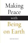 Making Peace with Being on Earth By Kim Michaels Cover Image