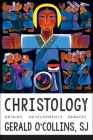 Christology: Origins, Developments, Debates By Gerald O'Collins Cover Image