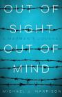 Out of Sight Out of Mind: A Madman's Journal By Michael J. Harrison Cover Image