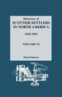 Directory of Scottish Settlers in North America, 1625-1825. Volume VI By David Dobson Cover Image