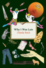 Why I Was Late By Charlie Petch Cover Image