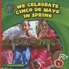 We Celebrate Cinco de Mayo in Spring (21st Century Basic Skills Library: Let's Look at Spring) By Jenna Lee Gleisner Cover Image