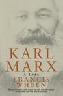 Karl Marx: A Life By Francis Wheen Cover Image