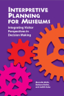 Interpretive Planning for Museums: Integrating Visitor Perspectives in Decision Making Cover Image