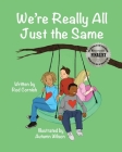 We're Really All Just the Same By Rod Cornish, Autumn Wilson (Illustrator) Cover Image