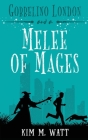 Gobbelino London & a Melee of Mages By Kim M. Watt Cover Image