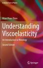 Understanding Viscoelasticity: An Introduction to Rheology (Graduate Texts in Physics) By Nhan Phan-Thien Cover Image