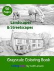 Landscapes & Streetscapes: Adult Grayscale Coloring Book By Ajm Leisure Cover Image
