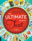 The Ultimate Guide to Tarot: A Beginner's Guide to the Cards, Spreads, and Revealing the Mystery of the Tarot (The Ultimate Guide to...) Cover Image