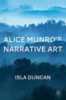 Alice Munro's Narrative Art By I. Duncan Cover Image