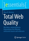 Total Web Quality: Wie Kleine, Mittelständische Unternehmen Ihre Webseite Umfassend Steuern Und Verbessern (Essentials) By Klaus M. Bernsau Cover Image