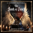 The Forbidden Knowledge of the Book of Enoch: The Watchers, Nephilim, Fallen Angels, and the End of the World By Harold Roth, Christopher Douyard (Read by) Cover Image