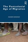The Postcolonial Age of Migration By Ranabir Samaddar Cover Image
