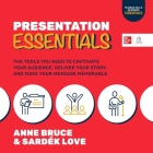 Presentation Essentials: The Tools You Need to Captivate Your Audience, Deliver Your Story, and Make Your Message Memorable By Sardek Love, Anne Bruce, Teri Schnaubelt (Read by) Cover Image