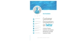 Customer Encounters on Twitter: A Study of Positive Evaluation and Complaint Management on English Corporate Profiles By Anna Tereszkiewicz Cover Image
