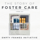 The Story of Foster Care Volume Two By Empty Frames Initiative (Created by), Miriam Cobb, Sarah Chambers Cover Image