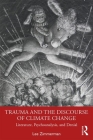 Trauma and the Discourse of Climate Change: Literature, Psychoanalysis and Denial Cover Image