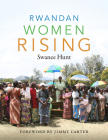Rwandan Women Rising By Swanee Hunt Cover Image