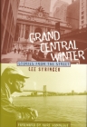 Grand Central Winter: Stories from the Street By Lee Stringer, Kurt Vonnegut (Foreword by) Cover Image