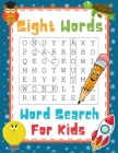 Sight Words Word Search For Kids: High Frequency Words Funny Activity Book For 1st, 2nd and 3rd Grade Children To Improve Their Reading, Vocabulary An By Sight Words For Fun Cover Image