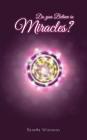 Do You Believe in Miracles? By Benetta Wainman Cover Image