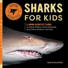 Sharks for Kids: A Junior Scientist's Guide to Great Whites, Hammerheads, and Other Sharks in the Sea (Junior Scientists) By David McGuire Cover Image