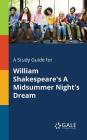 A Study Guide for William Shakespeare's A Midsummer Night's Dream By Cengage Learning Gale Cover Image