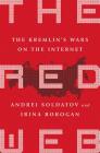 The Red Web: The Kremlin's Wars on the Internet By Andrei Soldatov, Irina Borogan Cover Image
