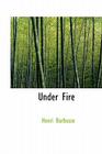 Under Fire By Henri Barbusse Cover Image