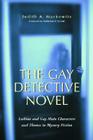 The Gay Detective Novel: Lesbian and Gay Main Characters and Themes in Mystery Fiction By Judith A. Markowitz Cover Image