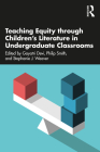 Teaching Equity Through Children's Literature in Undergraduate Classrooms By Gayatri Devi (Editor), Philip Smith (Editor), Stephanie J. Weaver (Editor) Cover Image