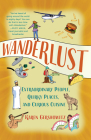 Wanderlust: Extraordinary People, Quirky Places, and Curious Cuisine By Karen Gershowitz Cover Image