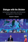 Dialogue with the Dictator: Authoritarian Legitimation and Information Management in Putin's Russia Cover Image