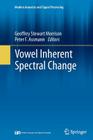 Vowel Inherent Spectral Change (Modern Acoustics and Signal Processing) By Geoffrey Stewart Morrison (Editor), Peter F. Assmann (Editor) Cover Image