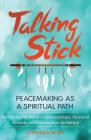 Talking Stick: Peacemaking as a Spiritual Path Cover Image