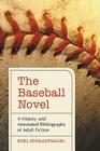 The Baseball Novel: A History and Annotated Bibliography of Adult Fiction Cover Image