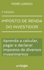 Imposto de Renda do Investidor: Aprenda a Calcular, Pagar e Declarar Impostos de Diversos Investimentos (Versão Estendida) By Pierre Lorenzo Cover Image