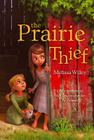 The Prairie Thief By Melissa Wiley, Erwin Madrid (Illustrator) Cover Image