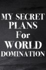 My Secret Plans for World Domination: College Teacher Planner, University Teacher Planner By Paperland Cover Image