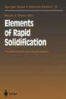 Elements of Rapid Solidification: Fundamentals and Applications By Monde A. Otooni (Editor) Cover Image