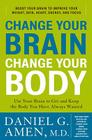 Change Your Brain, Change Your Body: Use Your Brain to Get and Keep the Body You Have Always Wanted Cover Image