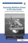 Assessing Maritime Power in the Asia-Pacific: The Impact of American Strategic Re-Balance (Corbett Centre for Maritime Policy Studies) Cover Image